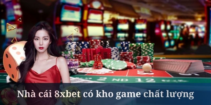 8xbet sở hữu nhiều sảnh cược siêu chất lượng