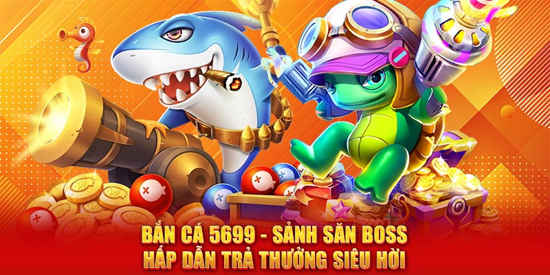 sảnh game bắn cá 5699