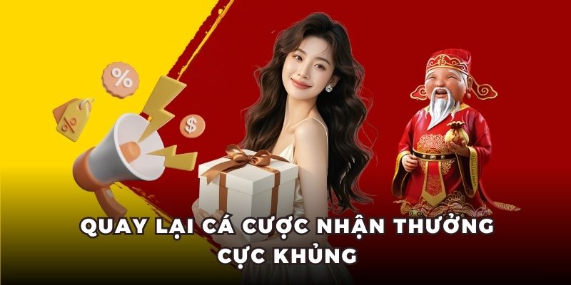 Quay lại cá cược nhận thưởng cực khủng
