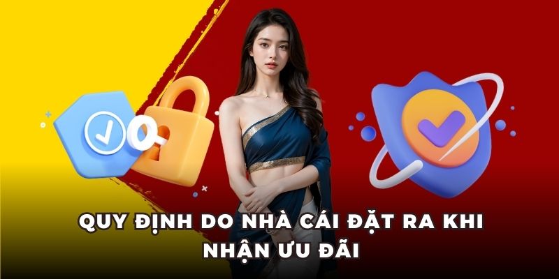 Quy định do nhà cái đặt ra khi nhận ưu đãi