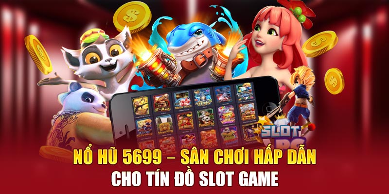 sảnh game nổ hũ 5699
