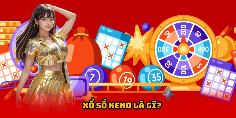 Thông tin sơ lược về XS Keno cho tân binh